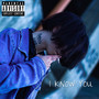 I Know You (Explicit)