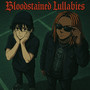 Bloodstained Lullabies (Explicit)
