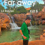 Far away (feat. Kid B) [Explicit]