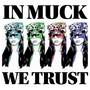 IN MUCK WE TRUST (Explicit)