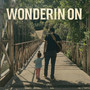 Wonderin On