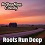 Roots Run Deep