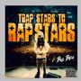 Trap Stars To Rap Stars (Explicit)