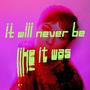 it will never be like it was (Explicit)