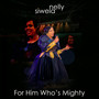 For Him Who's Mighty (Live)