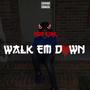 Walk Em Down (Explicit)