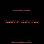 WHAT YOU ON (Explicit)