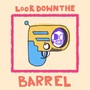 LOOK DOWN THE BARREL (Explicit)