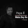 Waka Dey Go (feat. Oluwatoyin)