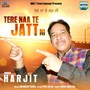 Tere Naa Te Jatt Ni