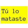 Tú Lo Mataste (Acústica)