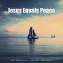 Jesus Equals Peace (feat. Mathias Nwokoedia)