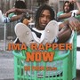 Ima Rapper Now (Explicit)