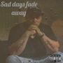 Sad days fade away (Explicit)