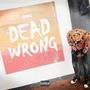 Dead Wrong (Weigh me down) [Explicit]