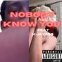 Nobody Know You (feat. kjaye$$)