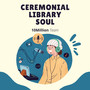 Ceremonial Library Soul