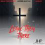 Leave Them There (feat. Selah the Corner, Jarred AllStar & Baruch)