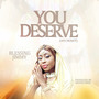 You Deserve