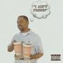 I Ain't Fresh (Explicit)