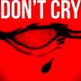 Don't Cry (Explicit)