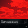 Don't Think She Know (Explicit)