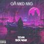 Gå Med Mig (feat. Teck Noir) [Explicit]