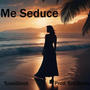 Me seduce