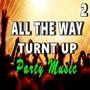 All the Way Turnt Up: Party Music, Vol. 2