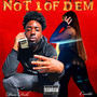 Not 1 Of Dem (Explicit)