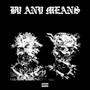 By Any Means (feat. 300krich & Actionpakkru) [Explicit]