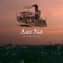 Aao Na (feat. Lekhak Sahab & Mickey Music) [Extended Version]