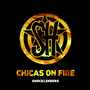 Chicas on Fire