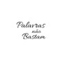 Palavras não bastam