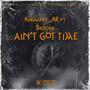 Ain't got time (feat. $koobz) [Explicit]