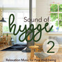 Sound of Hygge 2: Relaxation Music for Pure Well-being