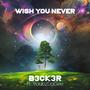 Wish You Never (feat. TroubzDaGee) [Explicit]