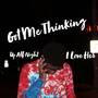 Got Me Thinking (Explicit)