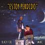 ESTOY PERDIDO (feat. Black Fire & Lexis zenelbit) [Explicit]