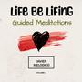 Life Be Lifing (Guided Meditations)