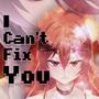 I can't fix you