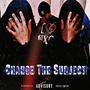 Change The Subject (feat. Z6) [Explicit]