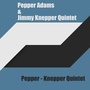 Pepper Adams & Jimmy Knepper Quintet: Pepper - Knepper Quintet