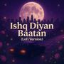 Ishq Diyan Baatan (Lofi Version)