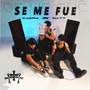 SE ME FUE