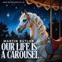 Our Life Is A Carousel