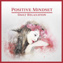 Positive Mindset – Daily Relaxation: Energetic Mood, Happiness with Nature, Motivation Sounds, Serenity State, Love All Around