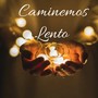 Caminemos Lento