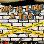 Mic is Like a Tec (Explicit)