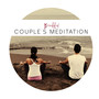 Beautiful Couple's Meditation: New Age Music for Best Meditation for Couples, Train All Yoga Poses Together, Relax Together After Long Day